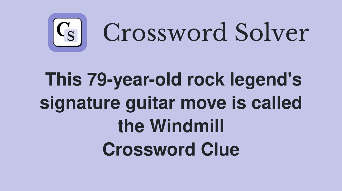 This 79yearold rock legend's signature guitar move is called the